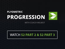 Plyometric Progression with Coach Wilmot | S2 PART 2 & S2 PART 3