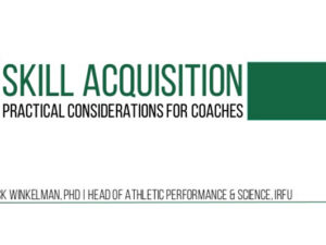 Skill Acquisition – Practical Recommendations for Coaches by Nick Winkelman, PhD