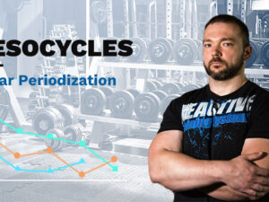 Mesocycles Course – Lesson 2: Linear Periodization