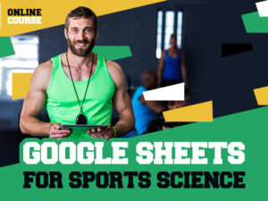 Google Sheets for Sports Science Course