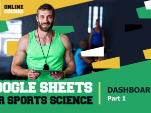 Google Sheets for Sports Science Course – Module 2: Dashboard