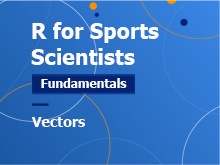 R for Sport Scientists – Fundamentals Course: Vectors