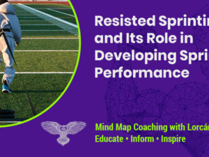 Resisted Sprinting and Its Role in Developing Sprinting Performance